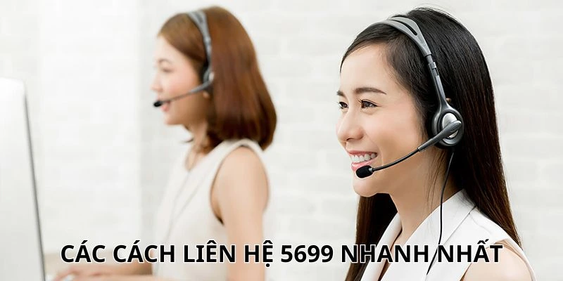 Các cách liên hệ 5699 nhanh nhất