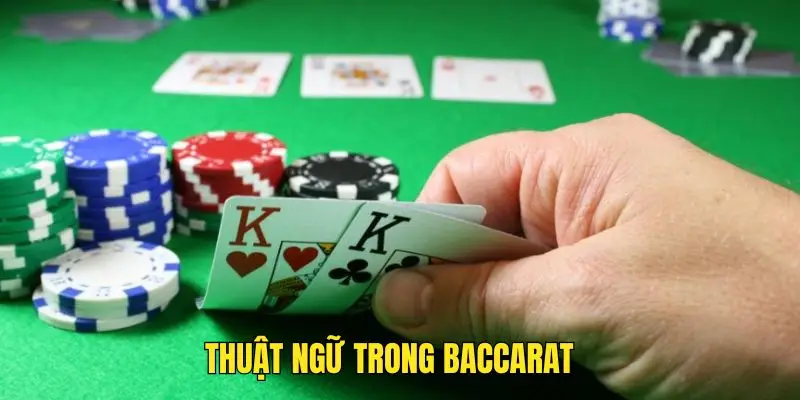 Cách đánh Baccarat không bao giờ thua là nắm vững thuật ngữ