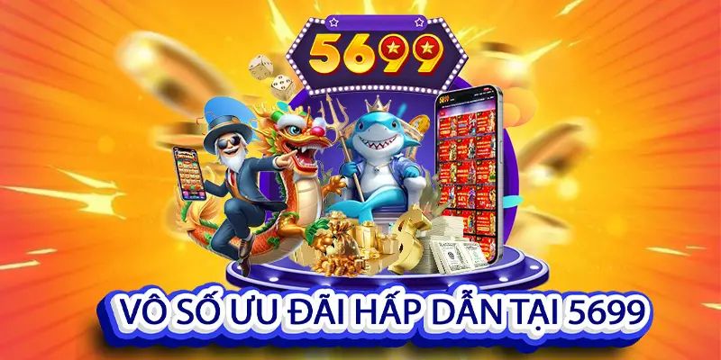 Chương trình khuyến mãi đặc biệt tại 5699 Casino