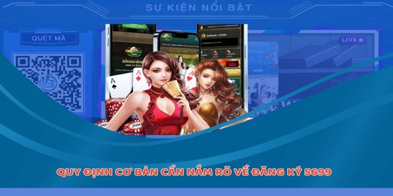 Quy định cơ bản cần nắm rõ về đăng ký 5699