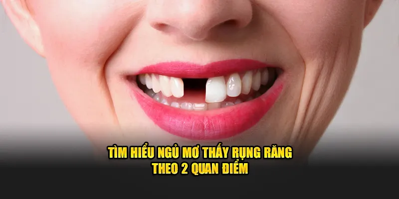 Tìm hiểu ngủ mơ thấy rụng răng theo 2 quan điểm